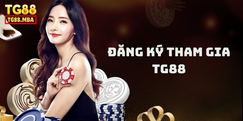 Đăng ký tham gia TG88 cực đơn giản chỉ qua vài bước