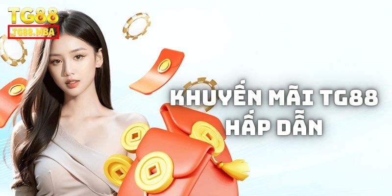 Nhà cái TG88 hấp dẫn với nhiều khuyến mãi phong phú