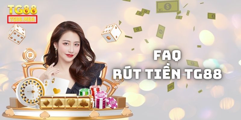 Giải đáp thắc mắc về quy trình rút tiền TG88