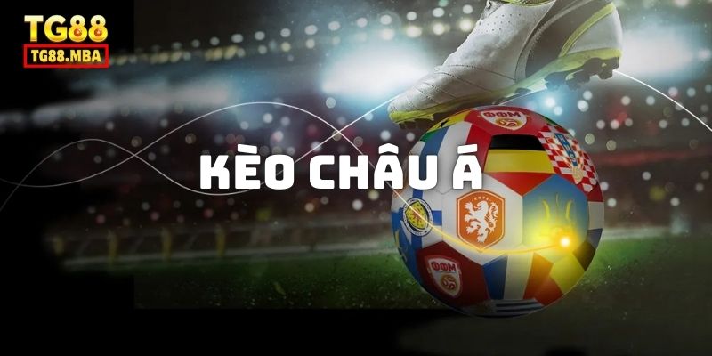 Kèo Châu Á Là Gì