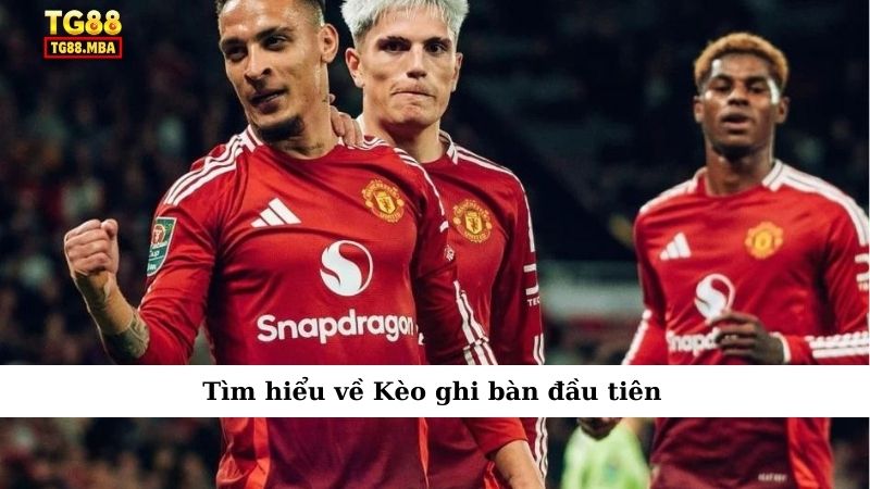 Tìm hiểu về Kèo ghi bàn đầu tiên