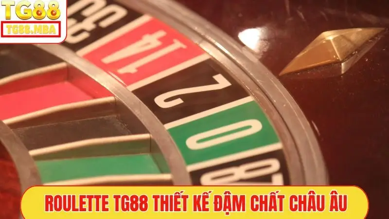 Roulette TG88 thiết kế đậm chất châu Âu